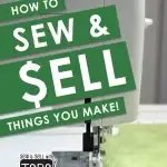 sewing machine with text - how to sew and sell things you make