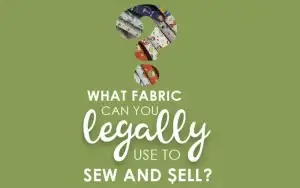 fabric you can legally use to sew and sell - feature