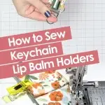 Close-up of a floral fabric lip balm keychain holder beside a sewing machine with text about how to sew keychain lip balm holders.